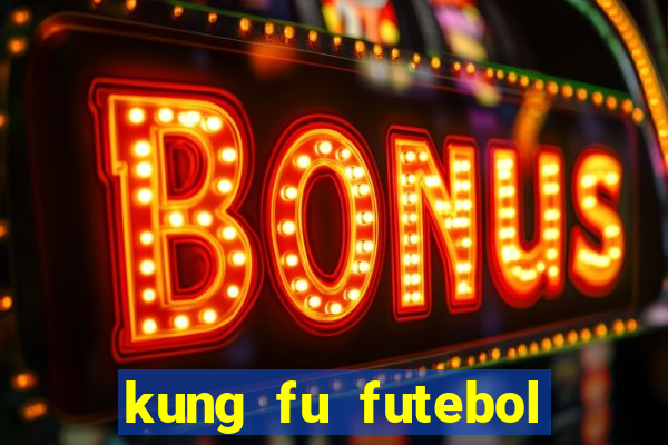 kung fu futebol clube filme completo dublado